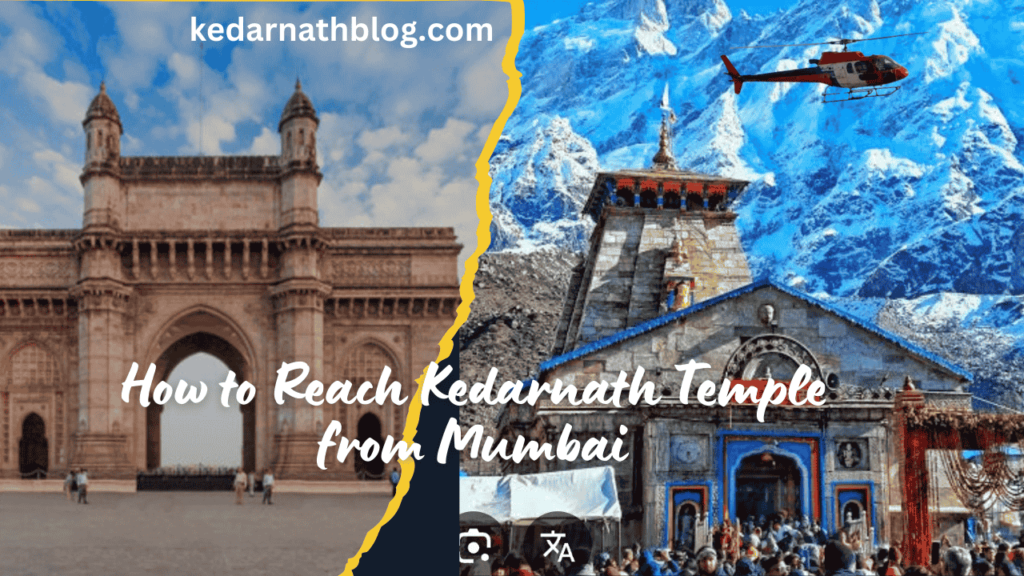 How to Reach Kedarnath Temple from Mumbai